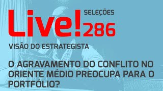 O agravamento no conflito do Oriente Médio preocupa para o portfólio  Live 286 300924  Visão [upl. by Wareing573]