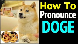 How to Pronounce DOGE Correct Way To Say DogeCoin [upl. by Htebarual]