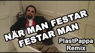 När Man Festar Festar Man PlastPappa Remix [upl. by Wenger608]