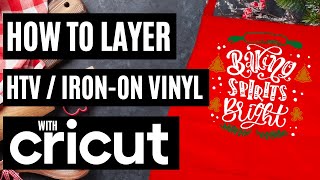 HOW TO LAYER HTV  IRON ON VINYL USING A CRICUT  CRICUT TUTORIAL FOR BEGINNERS [upl. by Papp]