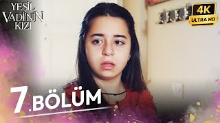 Yeşil Vadinin Kızı 7 Bölüm  4K [upl. by Dianemarie821]