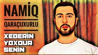 Namiq Qaracuxurlu  Xeberin Yoxdur Senin  Remix BlackBeatsZ 2023 [upl. by Wilburt]