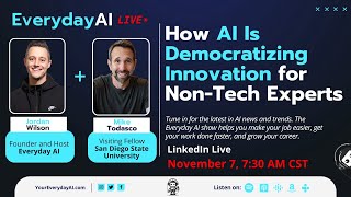 How AI Is Democratizing Innovation for NonTech Experts  An Everyday AI Chat [upl. by Ynalem]