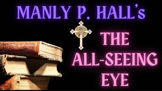 Manly P Halls The AllSeeing Eye Part 4 of 6 [upl. by Aninaj]