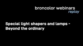 broncolor webinar Special light shapers and lamps Beyond the ordinary [upl. by Alake]