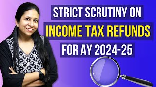 Strict Scrutiny on Income Tax Refunds for AY 202425  New Income Tax SOP  CA Neha Gupta [upl. by Atteirneh]