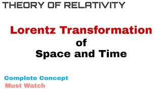 4 Lorentz Transformation of Space and Time  Complete Concept  Theory of Relativity [upl. by Maleki]