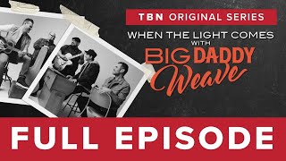 When the Light Comes with Big Daddy Weave  Episode 1 Full Episode [upl. by Ahsito659]