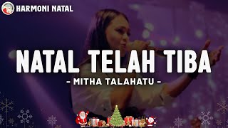 NATAL TELAH TIBA  Mitha Talahatu Lirik  Lagu Natal Terbaru 20242025 [upl. by Dag]