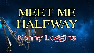 Take the Mic and Meet Me Halfway with the Mesmerizing Karaoke Version by Kenny Loggins [upl. by Blain]