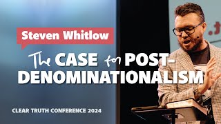 Steven Whitlow  The Case for PostDenominationalism [upl. by Eeltrebor]