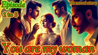 you are my woman Episode 1 to 5 new FM novel story Sk Nobel story trending viral video Manoranjan [upl. by Crandale526]