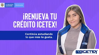 ¡Te explicamos como renovar tu crédito ICETEX ¡Hazlo tu mismo [upl. by Patrice]