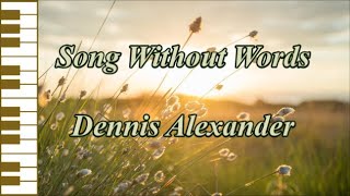 Song Without Words  Dennis Alexander [upl. by Neelhtak936]