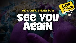 Wiz Khalifa feat Charlie Puth  See You Again Clean Version Lyrics [upl. by Jonina]