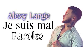 ALEXY LARGE JE SUIS MAL PAROLESLYRICS revivre cette musique avec amour❤ [upl. by Thorn]