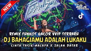 REMIX FUNKOT GACOR VVIP TERBARU 2024  DJ BAHAGIAMU ADALAH LUKAKU X CINTA TASIK MALAYA   NEW [upl. by Flyn725]