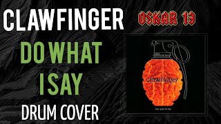 CLAWFINGER Do What I Say ▶️ Drum cover by OSKAR 13 Drum Covers [upl. by Ayarahs]