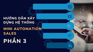 Hướng dẫn xây dựng hệ thống automation sales phần 3 [upl. by Schweiker]