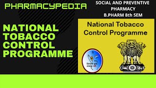 NATIONAL TOBACCO CONTROL PROGRAMME  UNIT 4 SOCIAL AND PREVNTIVE PHARMACY  BPHARM 8tH SEM  AKTU [upl. by Tibbs]