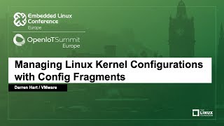 Managing Linux Kernel Configurations with Config Fragments  Darren Hart VMware [upl. by Eelynnhoj]