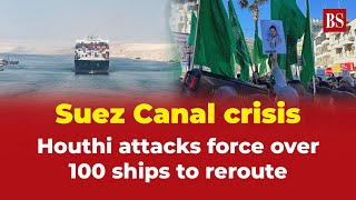 Suez Canal crisis Houthi attacks force over 100 ships to reroute [upl. by Ludovick]