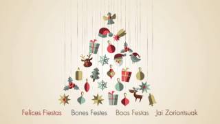 Felices Fiestas  Bones Festes  Boas Festas  Jai Zoriontsuak [upl. by Winwaloe]