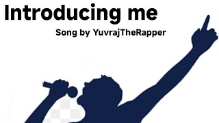 Introducing me  Producer  Lyrics  YuvrajTheRapper [upl. by Eirollam]