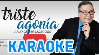 Triste Agonía Karaoke Julio César Moscoso [upl. by Kerns]