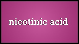 Nicotinic acid Meaning [upl. by Gneh]