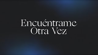 Encuéntrame Otra Vez Here Again  Spanish  Video Oficial Con Letras  Elevation Worship [upl. by Grosz]