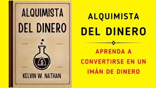 Alquimista Del Dinero Aprenda A Convertirse En Un Imán De Dinero Audiolibro [upl. by Dulla92]