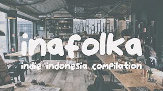 INAFOLKA  Indie Indonesia Compilation [upl. by Neveda459]