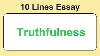 10 Lines on Truthfulness  Essay on Truthfulness in English  Truthfulness Essay Writing [upl. by Yennep]