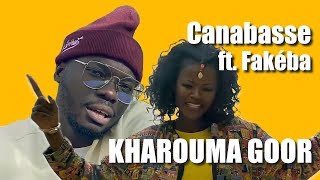 Canabasse  Kharouma Goor ft Fakéba Clip Officiel [upl. by Yddor]