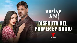 Revive el primer episodio completo de dos horas de Vuelve a Mí  Telemundo Novelas [upl. by Libyc17]