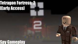 Tetragon Fortress 2 Early Access  Spy Gameplay [upl. by Etnoved]