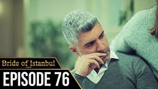 Bride of Istanbul  Episode 76 English Subtitles  Istanbullu Gelin [upl. by Relyuhcs]