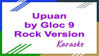 Upuan  Gloc 9 Rock Version VideokeKaraoke [upl. by Hazel626]