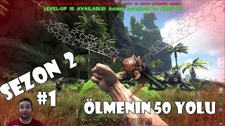 Ölmenin 50 Yolu  ARK Survival Evolved Sezon 2 1 Türkçe [upl. by Llehsam892]