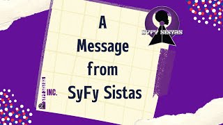 A Message From SyFy Sistas podcast [upl. by Assilanna]