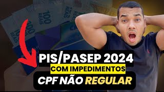 ABONO SALARIAL DO PISPASEP 2024 COM IMPEDIMENTOS  CPF NÃO REGULAR [upl. by Iredale]