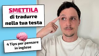 SMETTILA di tradurre nella tua testa  4 tips per pensare in inglese 🧠 [upl. by Madai]