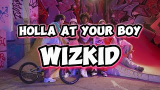 Wizkid  Holla At Your Boy Lyrics Video [upl. by Blen891]