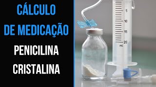 CÁLCULO DE PENICILINA CRISTALINA TIPOS  RECONSTITUIÇÃO  RESOLUÇÃO EXERCÍCIOS [upl. by Nnilsia202]