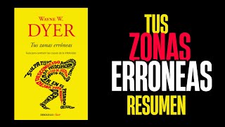 Tus Zonas Erróneas  Resumen Completo del Libro de Wayne Dyer  Desarrollo Personal y Autoayuda [upl. by Oflodor845]