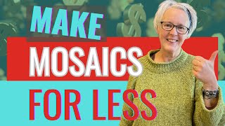 MY TOP FIVE TIPS TO MAKE MOSAICS FOR LESS  Save money making mosaics [upl. by Iveksarap]