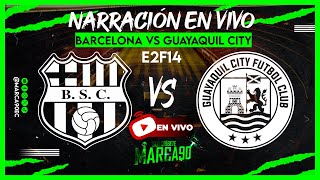 EN VIVO 🔴 Barcelona VS Guayaquil City • Etapa 2  Fecha 14 Ligapro • Narración En Vivo 26112023 [upl. by Safier203]