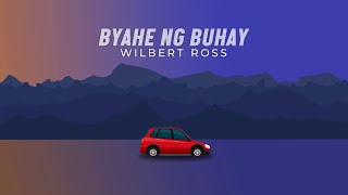 Byahe Ng Buhay  Wilbert Ross Official Lyric Video  Wilbert Ross [upl. by Annawaj]