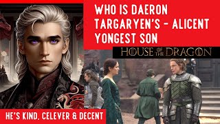 Who is Daeron Targaryens in House of Dragon Youngest Song of Alicent Hightower [upl. by Eidob]